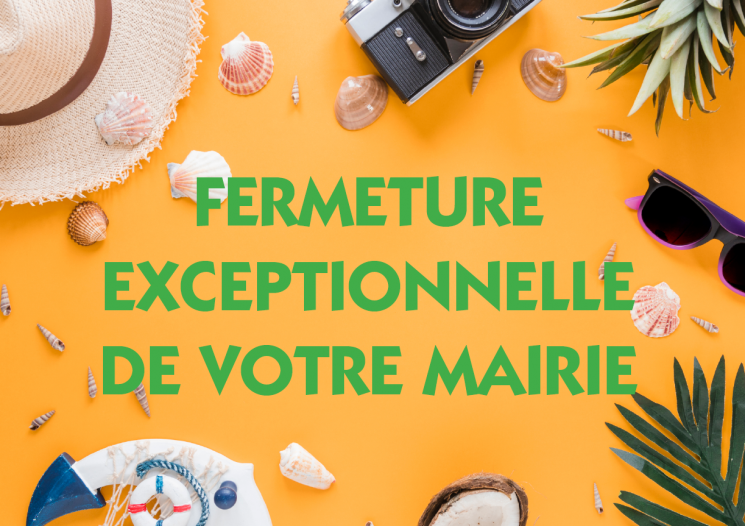 Weekend du 15 août : fermeture exceptionnelle de votre mairie