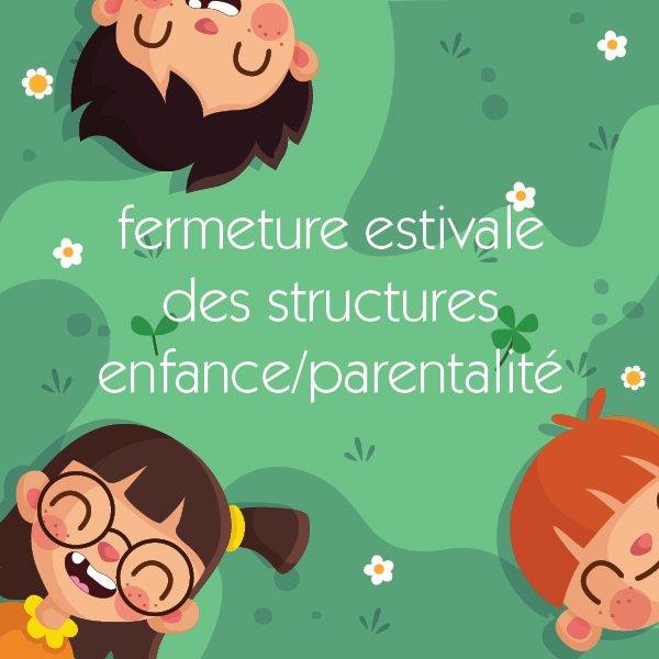 Fermeture estivale des structures enfance et parentalité